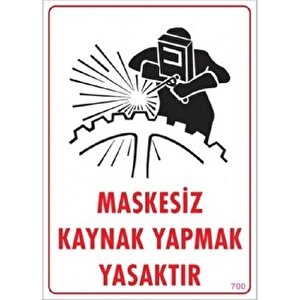 Uyarı Levhası Maskesiz Kaynak Yapmak Yasaktır "700"