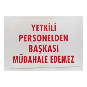 Uyarı Levhası Yetkili Personelden Başkası Müdahale Edemez "303"