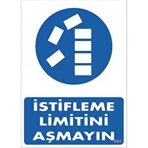 Uyarı Levhası İstifleme Limitini Aşmayın "603"