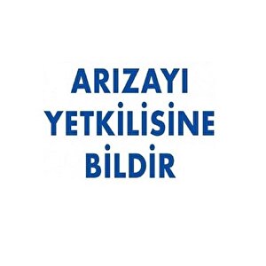 Uyarı Levhası Arızayı Yetkilisine Bildir "315"