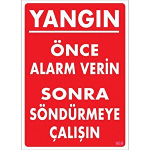 Uyarı Levhası Önce Alarm Verin Sonra Söndürmeye Çalışın "869"