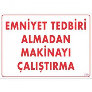 Uyarı Levhası Emniyet Almadan Makinayı Çaliştırma "210"