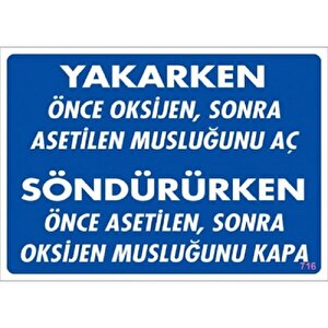 Uyarı Levhası Yakarken Önce Oksijen Sonra Asetilen Musluğunu Aç "716"