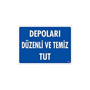 Uyarı Levhası Depoları Düzenli Ve Temiz Tut "607"