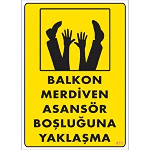 Uyarı Levhası Balkon Merdiven Asansör Boşluğuna Yaklaşma "411"