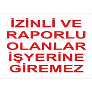 Uyarı Levhası İzinli Ve Raporlu Olanlar İş Yerine Gireme