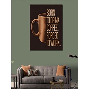 Kanvas Tablo Kahve İçmek İçin Doğdum 50x70 cm