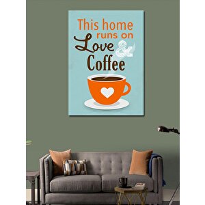 Kanvas Tablo Bu Ev Aşk Ve Kahve İle Besleniyor 70x100 cm
