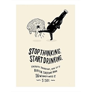 Stop Thinking Start Drinking Art Mdf Tablo 25cmx 35cm 25x35 cm
