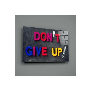 Don't Give Up Cam Tablo | Hediyelik, Dekoratif, Ofis, Mutfak 30x45 cm