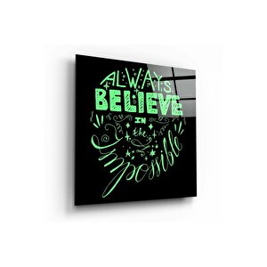 “always Believe In The Impossible” Cam Tablo | Hediyelik, Dekoratif, Ofis, Mutfak 30x30 cm