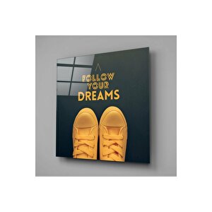 ''follow Your Dreams” Cam Tablo | Hediyelik, Dekoratif, Ofis, Mutfak 70x70 cm