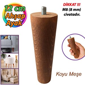 Ahşap Ayak Koyu Meşe 12 Cm Dolap Mobilya Koltuk Kanepe Destek Ayağı Ayakları Konik M8 Civatalı