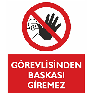 Görevliden Başkası Giremez Uyarı Levhası