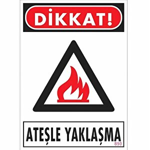 Uyarı Levhası Ateşle Yaklaşma "850"