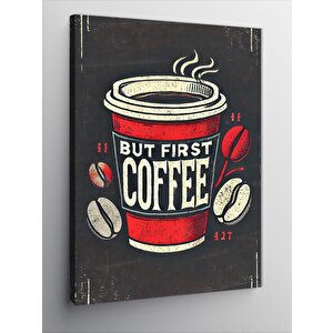 Kanvas Tablo But First Coffee Posteri 100x140 cm