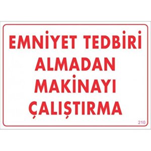 Emniyet Tedbiri Almadan Çalıştırma Uyarı Levhası  25x35 Kod:210