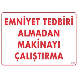 Emniyet Tedbiri Almadan Çalıştırma Uyarı Levhası  25x35 Kod:210