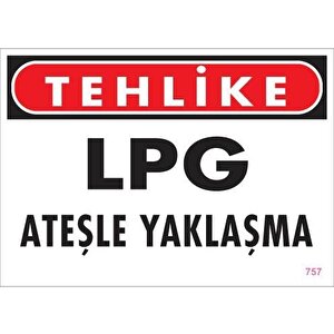 Lpg Ateşle Yaklaşma Uyarı Levhası 25x35 Kod:757