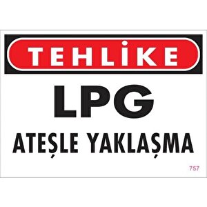 Lpg Ateşle Yaklaşma Uyarı Levhası 25x35 Kod:757