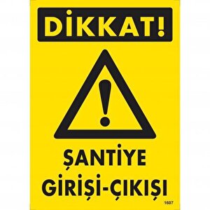 Dikkat Şantiye Giriş Çıkış Uyarı Levhası 25x35 Kod:1607