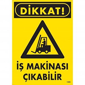 Dikkat İş Makinası Çıkabilir Uyarı Levhası 25x35 Kod:1300