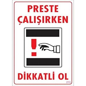 Dikkat Preste Çalışırken Dikkatli Ol Uyarı Levhası  25x35 Kod:213