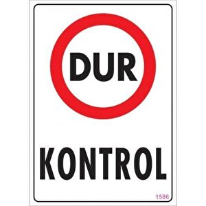 Dur Kontrol Uyarı Levhası 25x35 Kod:1586