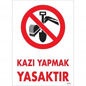 Kazı Yapmak Yasaktır Uyarı Levhası 25x35 Kod:1311