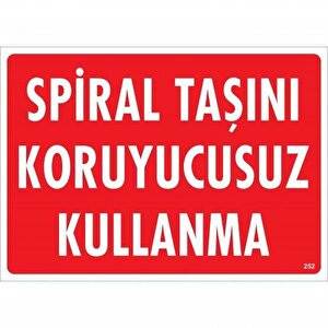 Spiral Taşını Koruyucusuz Kullanma Uyarı Levhası 25x35 Kod:252