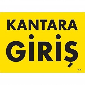 Kantara Giriş Uyarı Levhası 25x35 Kod:1578