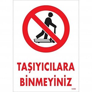 Taşıyıcılara Binmeyiniz Uyarı Levhası 25x35 Kod:1310