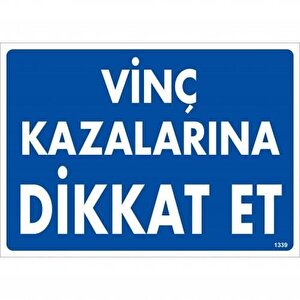 Vinç Kazalarına Dikkat Et Uyarı Levhası 25x35 Kod:1339