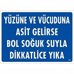 Yüzüne Ve Vücuduna Asit Gelirse Bol Soğuk Suyla Dikkatlice Yıka Uyarı Levhası 25x35 Kod:779
