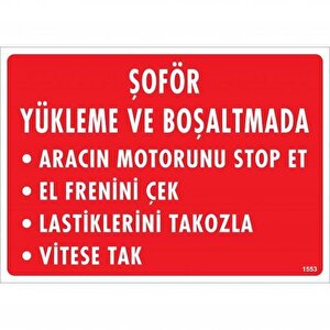 Şoför Yükleme Ve Boşaltmada Uyarı Levhası 25x35 Kod:1553