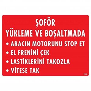 Şoför Yükleme Ve Boşaltmada Uyarı Levhası 25x35 Kod:1553