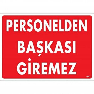 Personelden Başkası Giremez Uyarı Levhası 25x35 Kod:1407