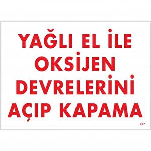 Yağlı El İle Oksijen Devrelerini Açıp Kapama Uyarı Levhası 25x35 Kod:707
