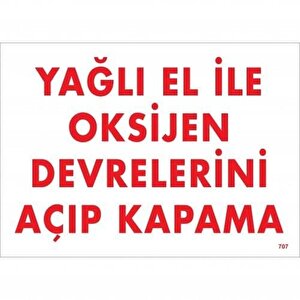 Yağlı El İle Oksijen Devrelerini Açıp Kapama Uyarı Levhası 25x35 Kod:707