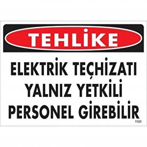 Tehlike Elektrik Teçhizatı Yalnız Yetkili Personel Girebilir Uyarı Levhası 25x35 Kod:1123