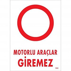 Motorlu Araçlar Giremez Uyarı Levhası 25x35 Kod:1602