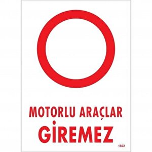 Motorlu Araçlar Giremez Uyarı Levhası 25x35 Kod:1602