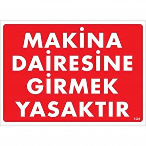 Makine Dairesine Girmek Yasaktır Uyarı Levhası 25x35 Kod:1403