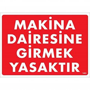 Makine Dairesine Girmek Yasaktır Uyarı Levhası 25x35 Kod:1403