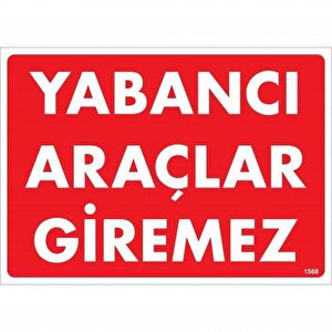 Yabancı Araçlar Giremez Uyarı Levhası 25x35 Kod:1568