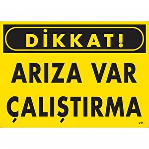 Dikkat Arıza Var Çalıştırma Uyarı Levhası  25x35 Kod:211