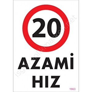 20 Azami Hız Uyarı Levhası 25x35 Kod:1963