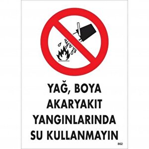 Yağ Boya Akaryakıt Yağlarında Su Kullanmayın Uyarı Levhası 25x35 Kod:862