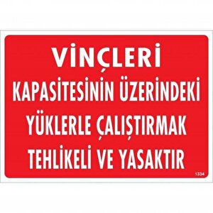 Vinçleri Kapasitesinin Üzerindeki Yüklerle Çalıştırarak Tehlikeli Ve Ya Uyarı Levhası 25x35 Kod:1334