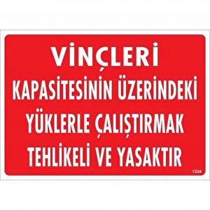 Vinçleri Kapasitesinin Üzerindeki Yüklerle Çalıştırarak Tehlikeli Ve Ya Uyarı Levhası 25x35 Kod:1334